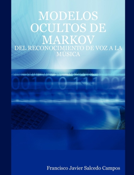Modelos Ocultos De Markov: Del Reconocimiento De Voz A La MA'sica by D.Francisco Javier Salcedo Campos - Paperback