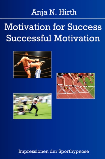 Motivation for Success - Successful Motivation by Anja N. Hirth - Paperback