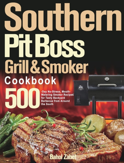 Southern Pit Boss Wood Pellet Grill & Smoker Cookbook