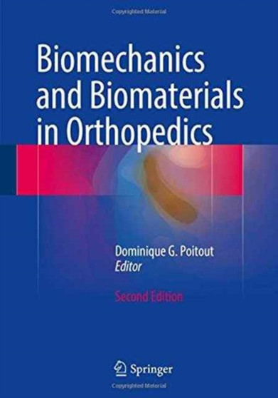 Biomechanics and Biomaterials in Orthopedics by Dominique G. Poitout - Hardback