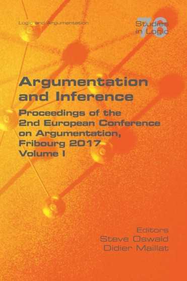 Argumentation and Inference I : Proceedings of the 2nd European Conference on Argumentation by Steve Oswald - Paperback