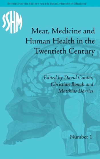 Meat, Medicine and Human Health in the Twentieth Century by Christian Bonah - Hardback