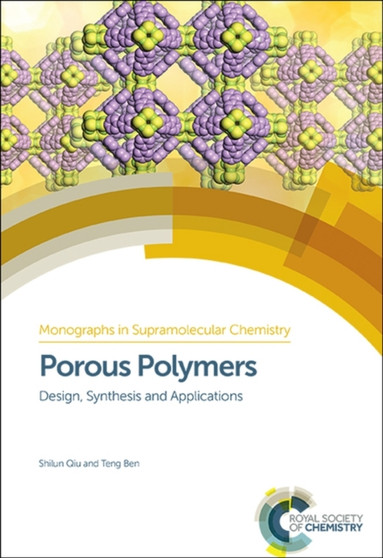 Porous Polymers : Design, Synthesis and Applications : Volume 17 by Shilun Qiu - Hardback