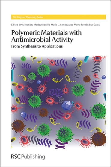 Polymeric Materials with Antimicrobial Activity : From Synthesis to Applications : Volume 10 by Alexandra Munoz-Bonilla - Hardback
