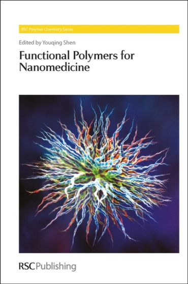 Functional Polymers for Nanomedicine : Volume 3 by Youqing Shen - Hardback