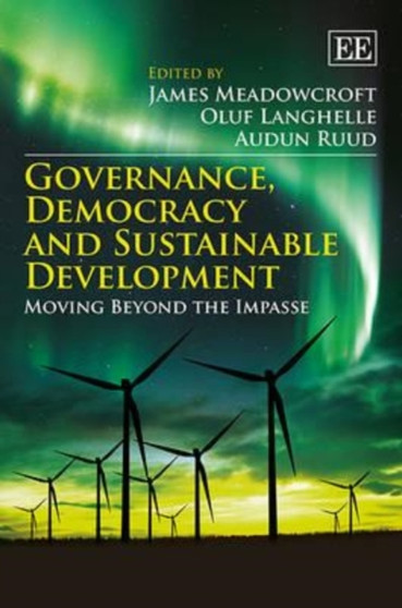 Governance, Democracy and Sustainable Development : Moving Beyond the Impasse by James Meadowcroft - Hardback
