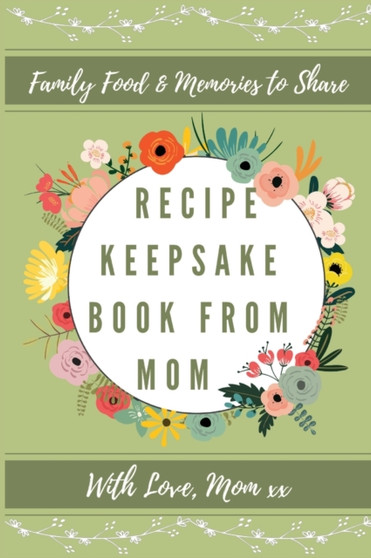 Recipe Keepsake Book From Mom : Create Your Own Recipe Book : 1