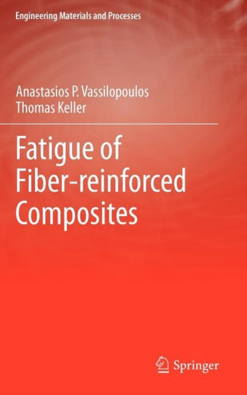 Fatigue of Fiber-reinforced Composites by Anastasios P. Vassilopoulos - Hardback