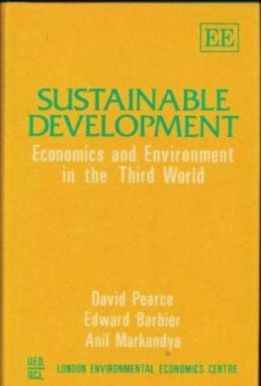 Sustainable Development : Economics and Environment in the Third World by David Pearce - Hardback