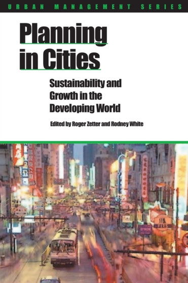 Planning in Cities : Sustainability and growth in the developing world by Roger Zetter - Paperback