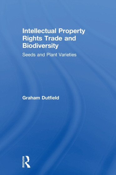 Intellectual Property Rights Trade and Biodiversity by Graham Dutfield - Paperback