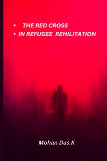 Red Cross In Refugee Rehabilitation by Mohan Das K - Paperback