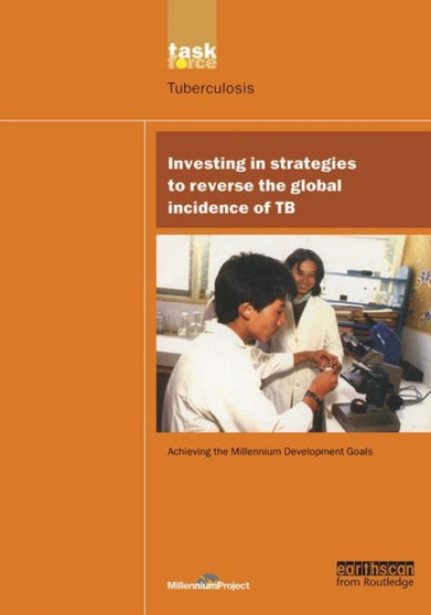 UN Millennium Development Library: Investing in Strategies to Reverse the Global Incidence of TB by UN Millennium Project - Paperback