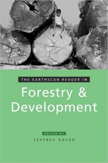 The Earthscan Reader in Forestry and Development by Jeffrey Sayer - Paperback