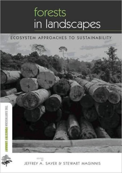 Forests in Landscapes : Ecosystem Approaches to Sustainability by Stewart Maginnis - Hardback
