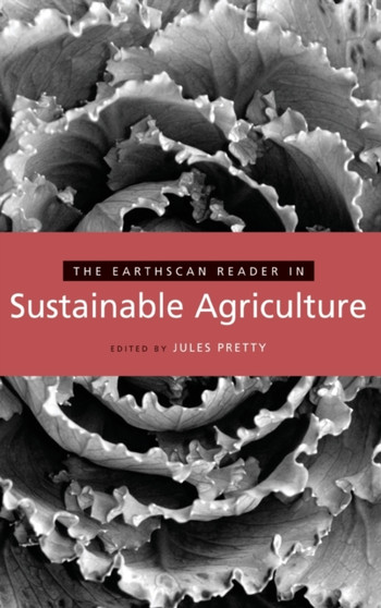 The Earthscan Reader in Sustainable Agriculture by Jules Pretty - Hardback