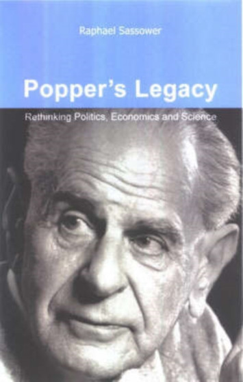 Popper's Legacy : Rethinking Politics, Economics and Science by Raphael Sassower - Paperback