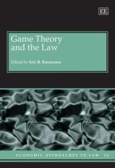 Game Theory and the Law by Eric B. Rasmusen - Hardback