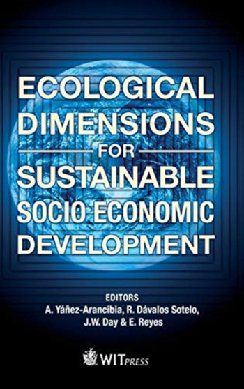 Ecological Dimensions for Sustainable Socio Economic Development by A.Y. Yanez-Arancibia - Hardback