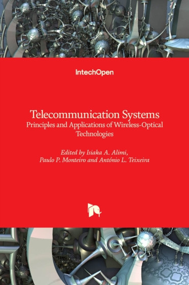 Telecommunication Systems : Principles and Applications of Wireless-Optical Technologies by Isiaka A. Alimi - Hardback