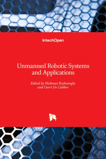 Unmanned Robotic Systems and Applications by Mahmut Reyhanoglu - Hardback