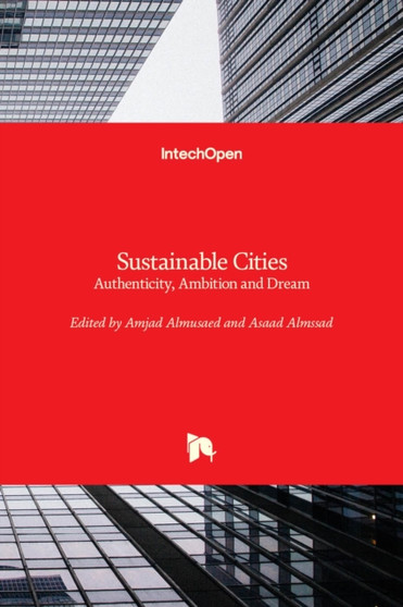 Sustainable Cities : Authenticity, Ambition and Dream by Amjad Almusaed - Hardback