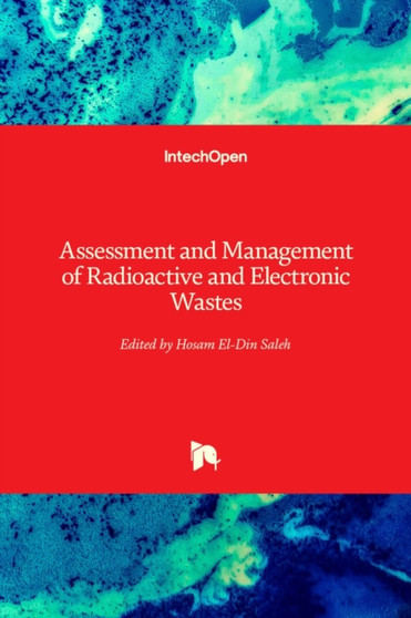 Assessment and Management of Radioactive and Electronic Wastes by Hosam El-Din Saleh - Hardback