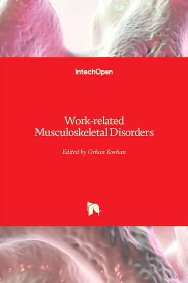 Work-related Musculoskeletal Disorders by Orhan Korhan - Hardback