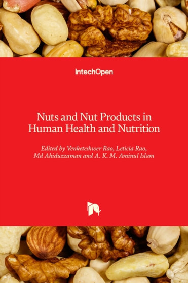 Nuts and Nut Products in Human Health and Nutrition by Venketeshwer Rao - Hardback