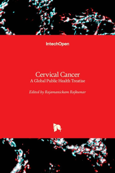 Cervical Cancer : A Global Public Health Treatise by Rajamanickam Rajkumar - Hardback