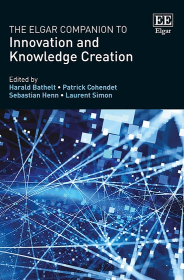 The Elgar Companion to Innovation and Knowledge Creation by Harald Bathelt - Paperback