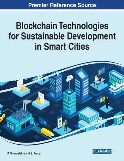 Blockchain Technologies for Sustainable Development in Smart Cities by P. Swarnalatha - Paperback
