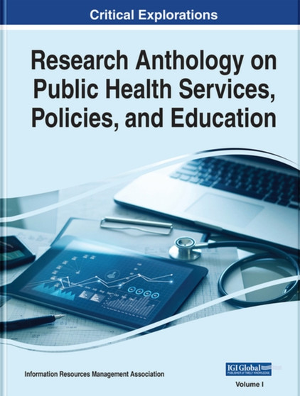 Research Anthology on Public Health Services, Policies, and Education by Information Resources Management Association - Hardback