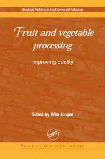 Fruit and Vegetable Processing : Improving Quality by Wim Jongen - Hardback