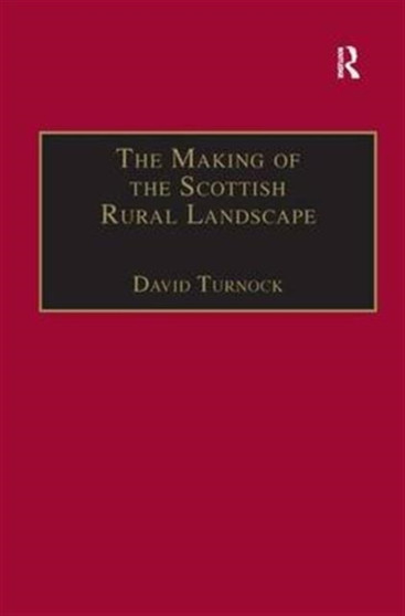The Making of the Scottish Rural Landscape by David Turnock - Hardback