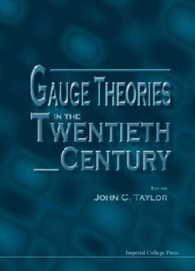 Gauge Theories In The Twentieth Century by John C Taylor - Hardback
