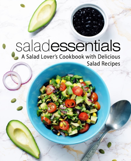 Salad Essentials : A Salad Lover's Cookbook with Delicious Salad Recipes