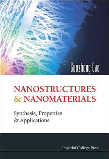 Nanostructures And Nanomaterials: Synthesis, Properties And Applications by Guozhong Cao - Hardback