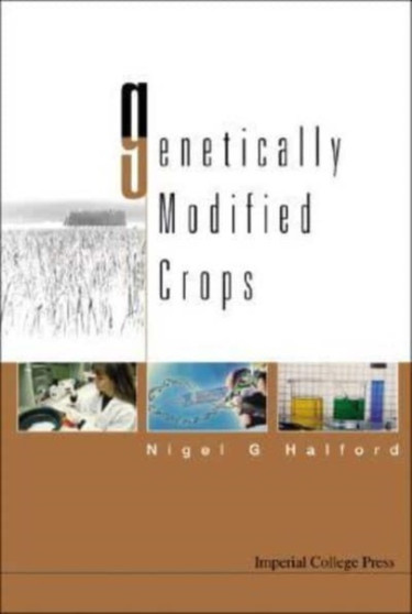Genetically Modified Crops by Nigel G Halford - Hardback
