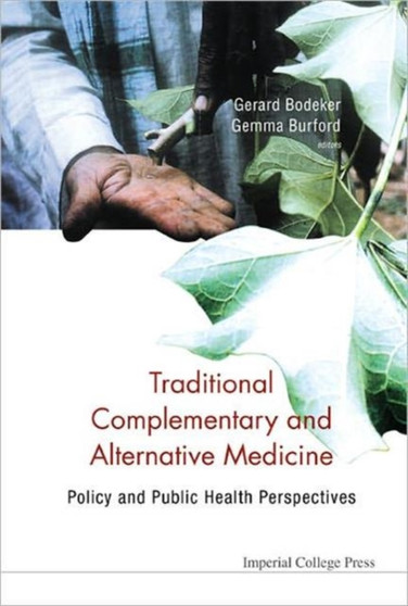 Traditional, Complementary And Alternative Medicine: Policy And Public Health Perspectives by Gerard Bodeker - Hardback