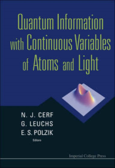 Quantum Information With Continuous Variables Of Atoms And Light by Nicolas J Cerf - Paperback