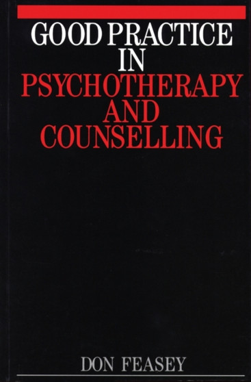 Good Practice in Psychotherapy and Counselling by Don Feasy - Paperback