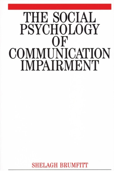 The Social Psychology of Communication Impairments by Shelagh Brumfitt - Paperback