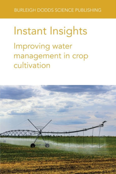 Instant Insights: Improving Water Management in Crop Cultivation by Dr Amir Haghverdi - Paperback