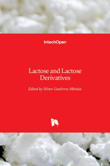 Lactose and Lactose Derivatives by Nestor Gutierrez-Mendez - Hardback