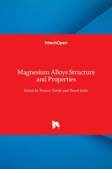 Magnesium Alloys Structure and Properties by Tomasz Tanski - Hardback
