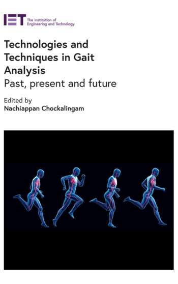 Technologies and Techniques in Gait Analysis : Past, present and future by Nachiappan Chockalingam - Hardback