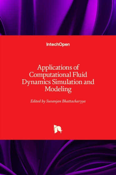 Applications of Computational Fluid Dynamics Simulation and Modeling by Suvanjan Bhattacharyya - Hardback