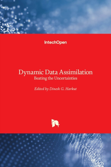 Dynamic Data Assimilation : Beating the Uncertainties by Dinesh G. Harkut - Hardback