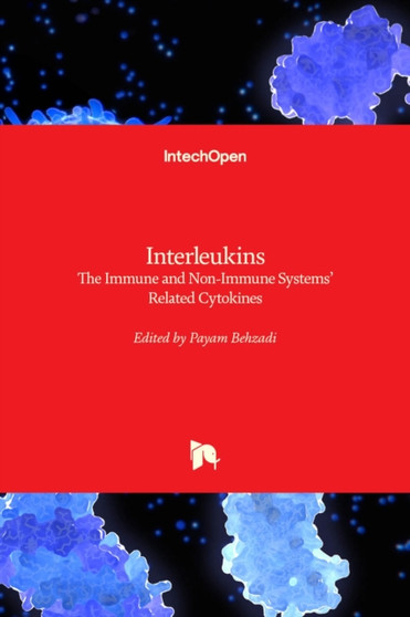 Interleukins : The Immune and Non-Immune Systems??? Related Cytokines by Payam Behzadi - Hardback